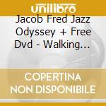 Jacob Fred Jazz Odyssey + Free Dvd - Walking With Giants cd