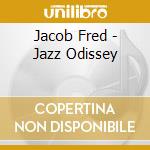 Jacob Fred - Jazz Odissey cd musicale di Jacob fred jazz odyssey