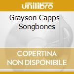 Grayson Capps - Songbones cd musicale di CAPPS GRAYSON