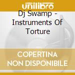 Dj Swamp - Instruments Of Torture cd