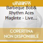 Barbeque Bob& Rhythm Aces Maglinte - Live At The Waterfront cd musicale di Barbeque Bob& Rhythm Aces Maglinte
