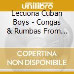 Lecuona Cuban Boys - Congas & Rumbas From The Unfor cd