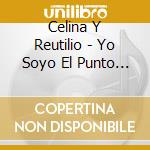Celina Y Reutilio - Yo Soyo El Punto Cubano cd