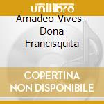 Amadeo Vives - Dona Francisquita cd