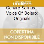 Genaro Salinas - Voice Of Bolero: Originals cd musicale di Genaro Salinas