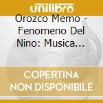Orozco Memo - Fenomeno Del Nino: Musica Para Grandes Y Chicos cd