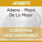 Adamo - Mejor De Lo Mejor cd