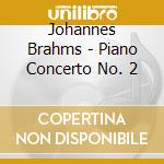Johannes Brahms - Piano Concerto No. 2 cd musicale di Johannes Brahms