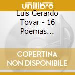 Luis Gerardo Tovar - 16 Poemas Romanticos cd musicale