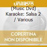 (Music Dvd) Karaoke: Salsa 2 / Various cd musicale
