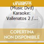 (Music Dvd) Karaoke: Vallenatos 2 / Various cd