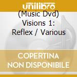 (Music Dvd) Visions 1: Reflex / Various cd