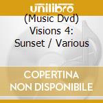 (Music Dvd) Visions 4: Sunset / Various cd