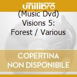 (Music Dvd) Visions 5: Forest / Various cd