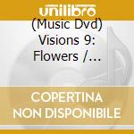 (Music Dvd) Visions 9: Flowers / Various cd