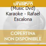 (Music Dvd) Karaoke - Rafael Escalona cd musicale