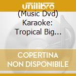 (Music Dvd) Karaoke: Tropical Big Band / Various cd