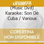 (Music Dvd) Karaoke: Son De Cuba / Various cd