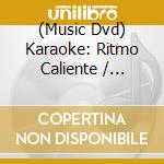 (Music Dvd) Karaoke: Ritmo Caliente / Various cd musicale
