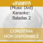 (Music Dvd) Karaoke: Baladas 2 cd musicale