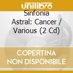 Sinfonia Astral: Cancer / Various (2 Cd) cd