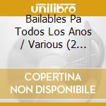 Bailables Pa Todos Los Anos / Various (2 Cd) cd