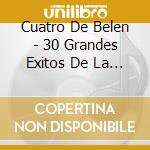 Cuatro De Belen - 30 Grandes Exitos De La Musica Cubana (2 Cd) cd
