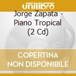 Jorge Zapata - Piano Tropical (2 Cd) cd