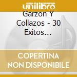 Garzon Y Collazos - 30 Exitos Inolvidables cd musicale di Garzon Y Collazos