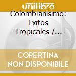Colombianisimo: Exitos Tropicales / Various (2 Cd) cd