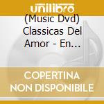 (Music Dvd) Classicas Del Amor - En Vivo: Homenaje A Nuestros Grandes Compositores  (2 Dvd) cd