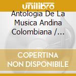 Antologia De La Musica Andina Colombiana / Various (3 Cd) cd
