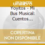 Yoyitos - Mi Bus Musical: Cuentos Fabulas Juegos (6 Cd) cd
