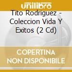 Tito Rodriguez - Coleccion Vida Y Exitos (2 Cd) cd