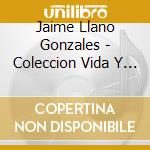 Jaime Llano Gonzales - Coleccion Vida Y Exitos (2 Cd) cd musicale