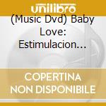 (Music Dvd) Baby Love: Estimulacion Temprana / Various cd musicale