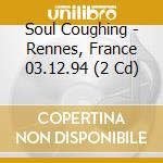 Soul Coughing - Rennes, France 03.12.94 (2 Cd) cd
