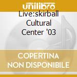 Live:skirball Cultural Center '03 cd musicale di CANTUARIA VINICIUS