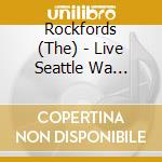 Rockfords (The) - Live Seattle Wa 13/12/03 cd