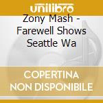 Zony Mash - Farewell Shows Seattle Wa cd