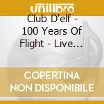 Club D'elf - 100 Years Of Flight - Live Lizard Lounge 12/18/03 (2 C) cd