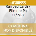Railroad Earth - Fillmore Pa 11/2/07 cd
