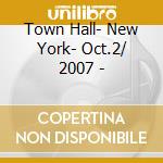 Town Hall- New York- Oct.2/ 2007 - cd