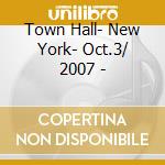 Town Hall- New York- Oct.3/ 2007 - cd musicale di WILLIAMS LUCINDA