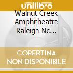 Walnut Creek Amphitheatre Raleigh Nc 04/26/08 cd musicale di WIDESPREAD PANIC