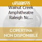 Walnut Creek Amphitheatre Raleigh Nc 04/26/08 cd