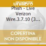 Phish - Live Verizon Wire.3.7.10 (3 Cd) cd musicale di Phish (3 cd)
