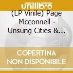 (LP Vinile) Page Mcconnell - Unsung Cities & Movies Never Made