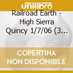 Railroad Earth - High Sierra Quincy 1/7/06 (3 Cd) cd musicale di RAILROAD EARTH