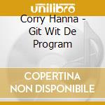 Corry Hanna - Git Wit De Program cd